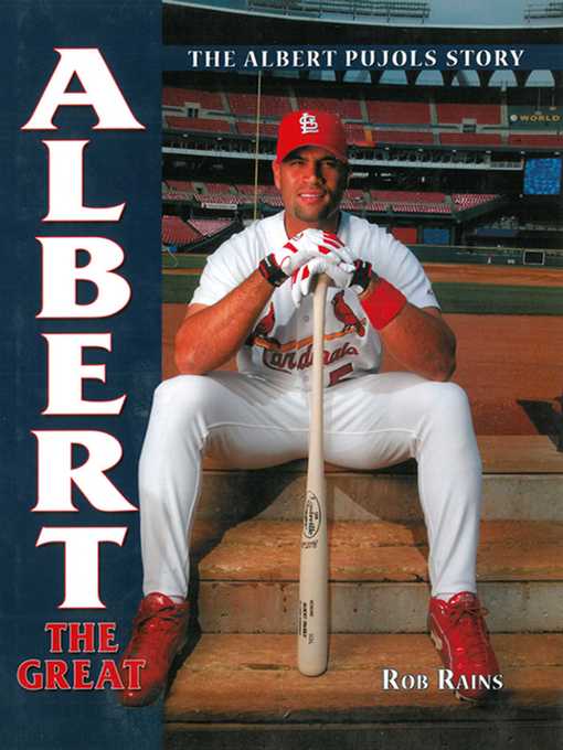 Title details for Albert the Great: the Albert Pujols Story by Rob Rains - Wait list